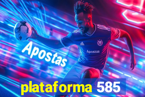 plataforma 585